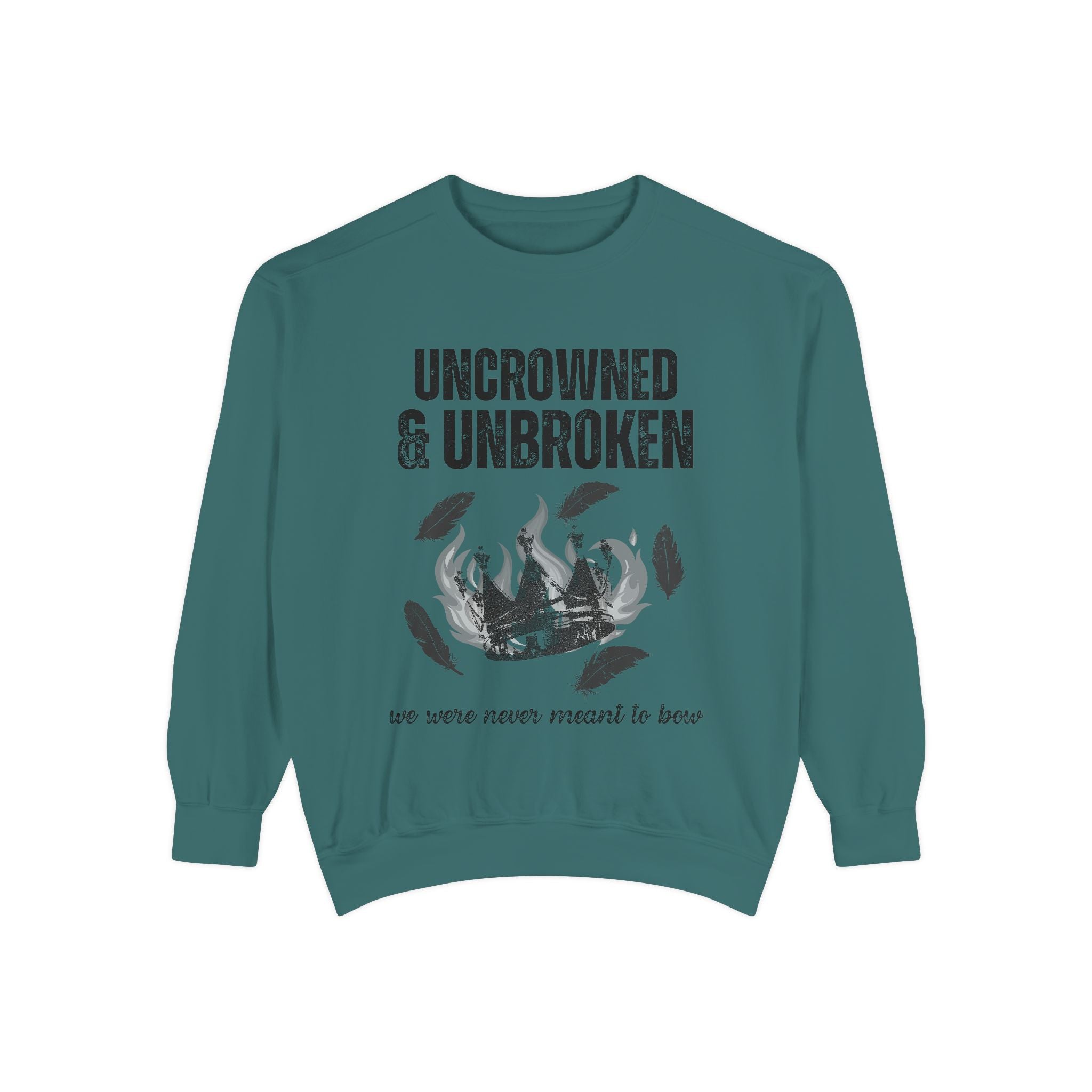 Uncrowned & Unbroken Sweatshirt