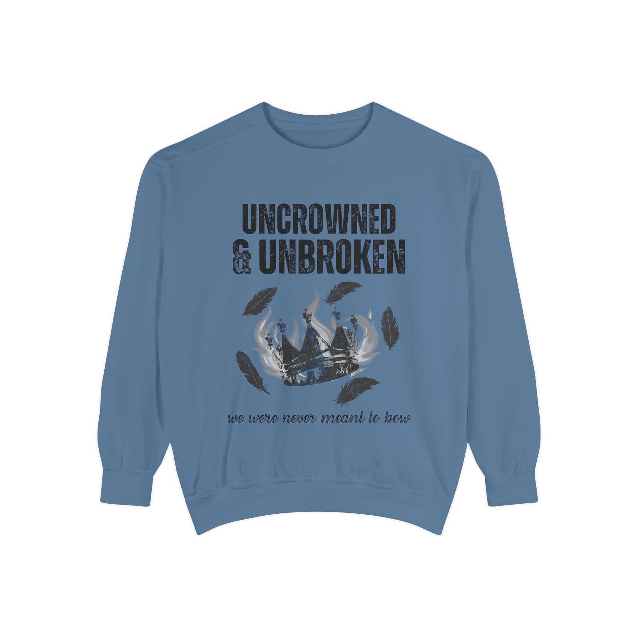 Uncrowned & Unbroken Sweatshirt