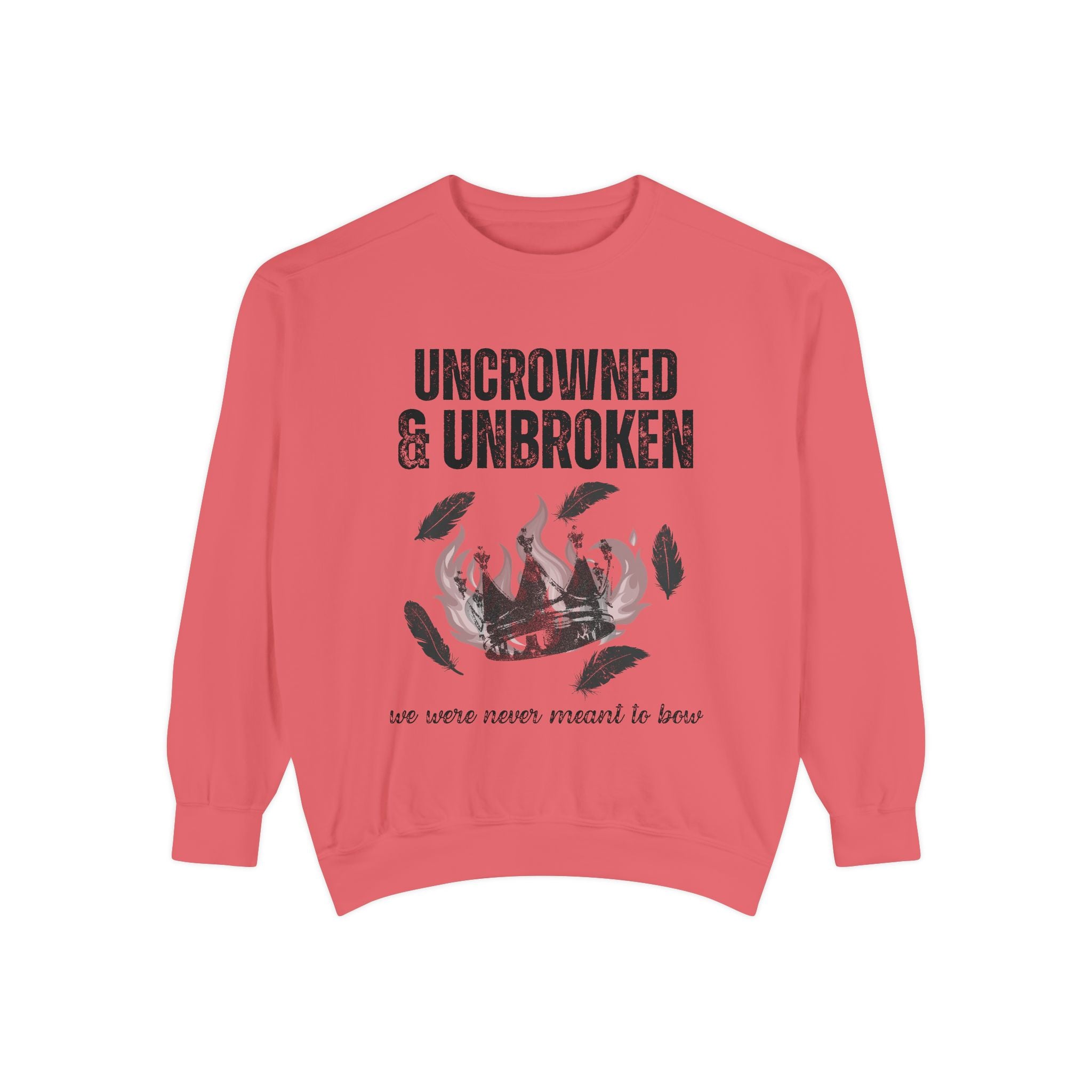 Uncrowned & Unbroken Sweatshirt