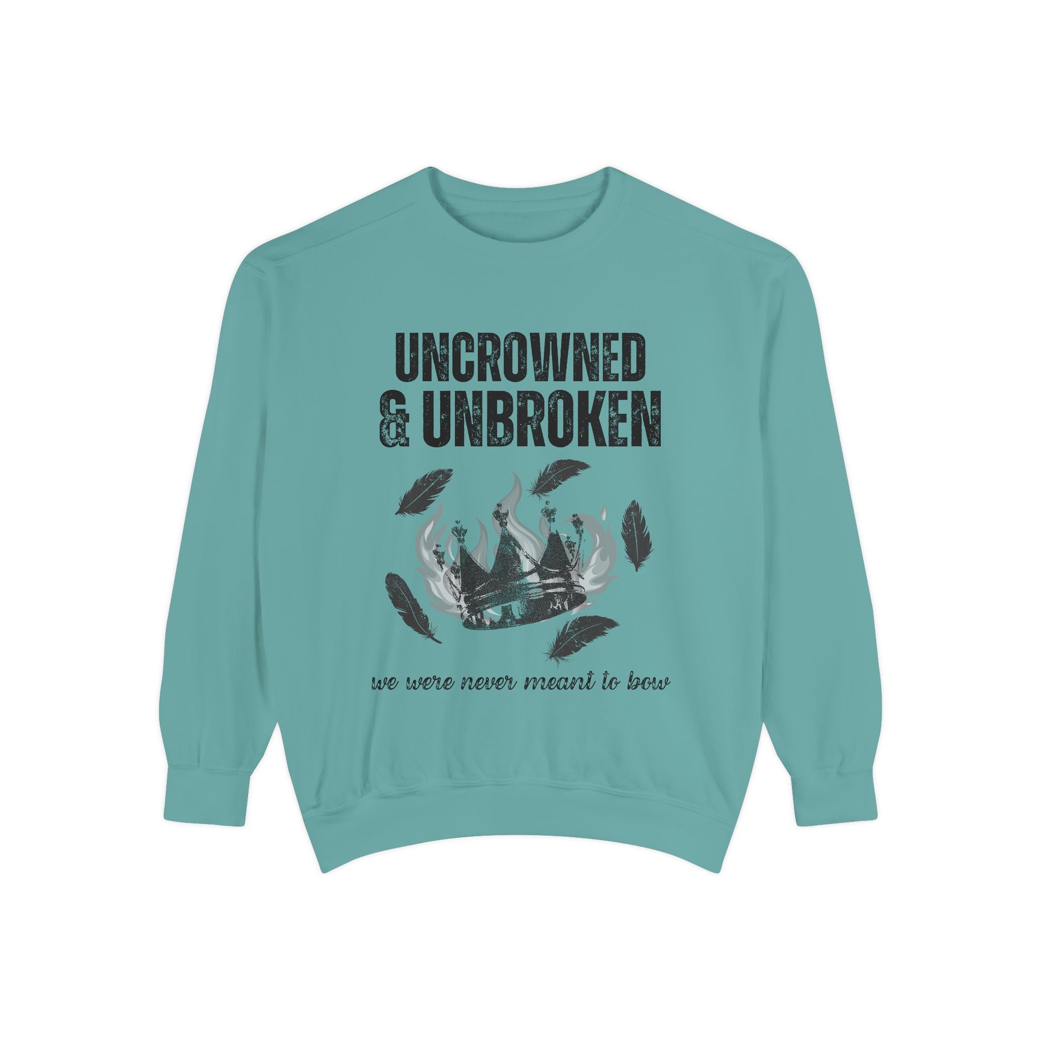 Uncrowned & Unbroken Sweatshirt